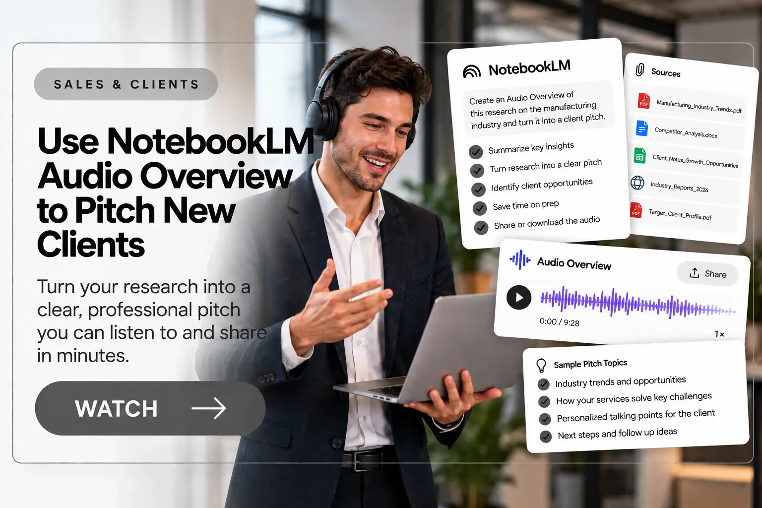 B2B professional using NotebookLM Audio Overview to turn industry research and client insights into a professional sales pitch.